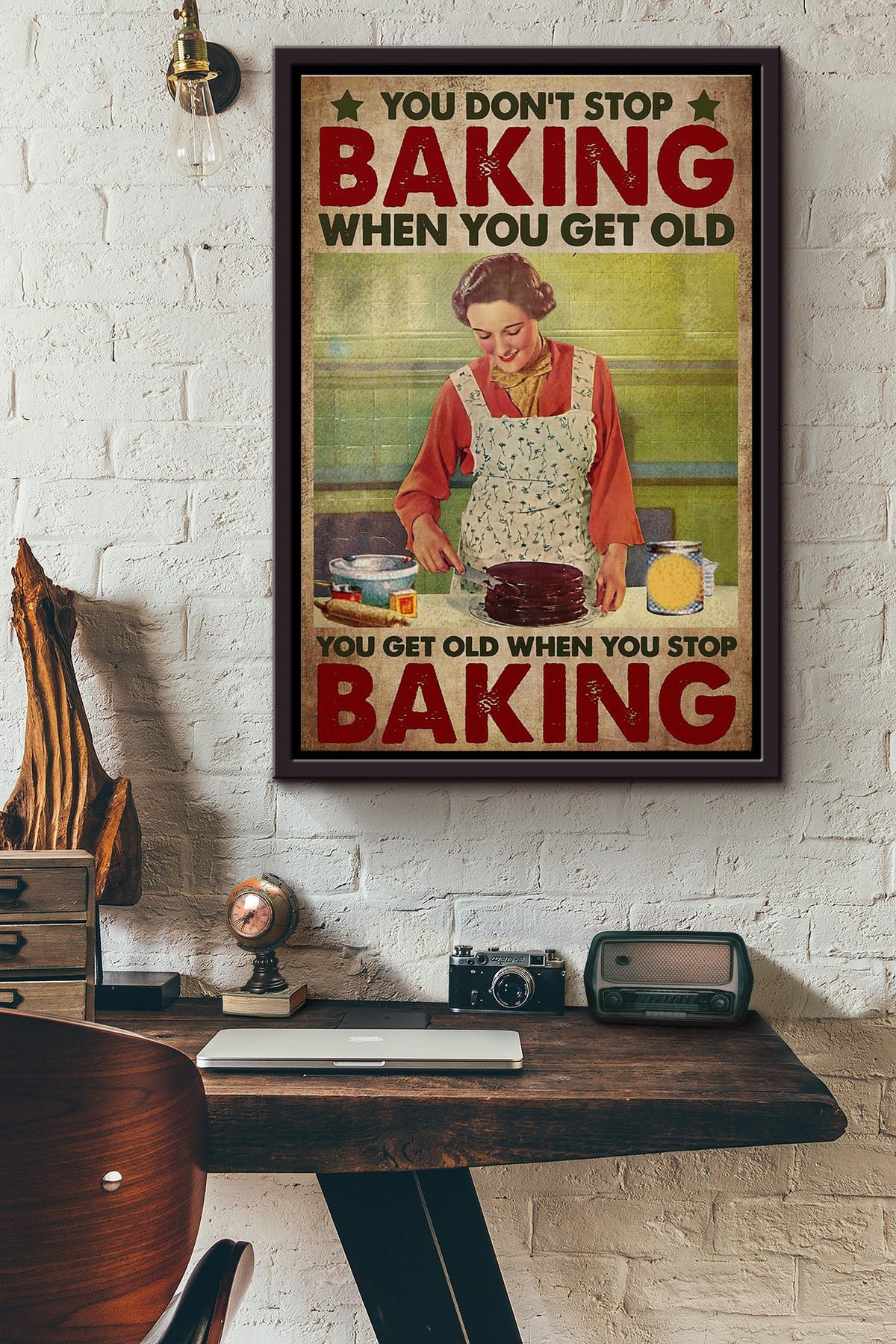You Dont Stop Baking When You Get Old You Get Old When You Stop Baking Poster Framed Matte Canvas