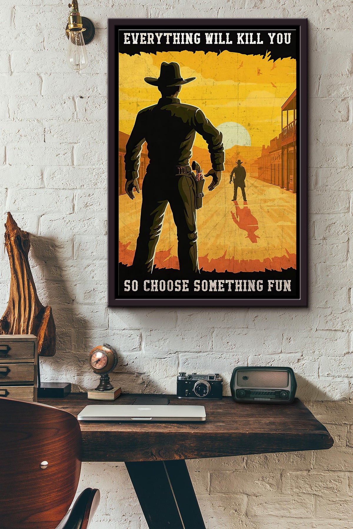 Cowboy Duel Everything Will Kill You So Choose Something Fun Poster Framed Matte Canvas