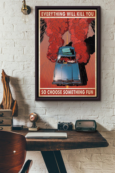 Everything Will Kill You So Choose Something Fun Traveling Poster Framed Matte Canvas