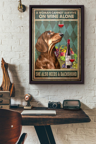 Dog A Woman Cannot Survive On Wine Alone She Also Needs A Dachshund Poster Framed Matte Canvas