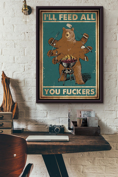 Bear Bbq Ill Feed All You Fuckers Poster Framed Matte Canvas