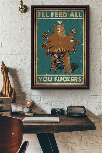 Bear Bbq Ill Feed All You Fuckers Poster Framed Matte Canvas