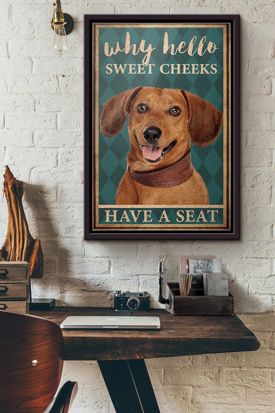 Dachshund Why Hello Sweet Cheeks Have A Seat Poster Framed Matte Canvas
