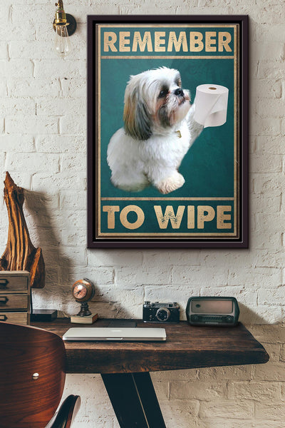Dog Shihtzu Remember To Wipe Poster Framed Matte Canvas