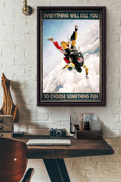 Everything Will Kill You So Choose Something Fun Skydiving Couple Poster Framed Matte Canvas
