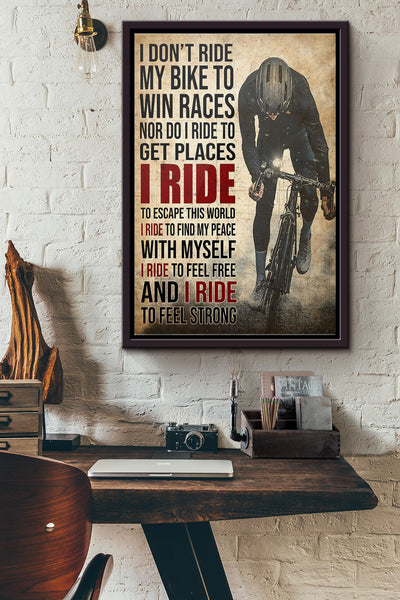 I Dont Ride My Bike To Win Races Nor Do I Ride To Get Places I Ride To Escape This World Poster Framed Matte Canvas