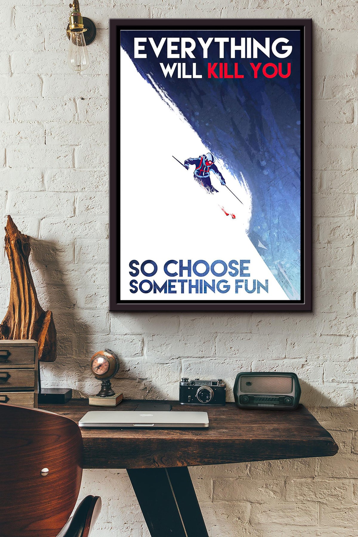 Snow Skiing Everything Will Kill You So Choose Something Fun Poster Framed Matte Canvas