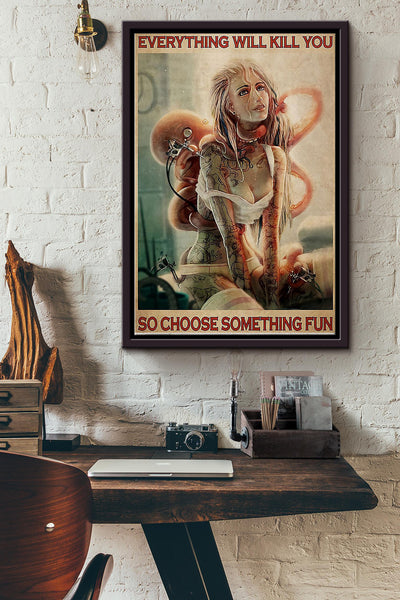 Everything Will Kill You So Choose Something Fun Tattoo Poster Framed Matte Canvas