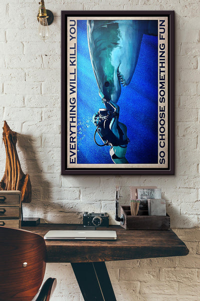 Diver Shark Everything Will Kill You So Choose Something Fun Poster Framed Matte Canvas