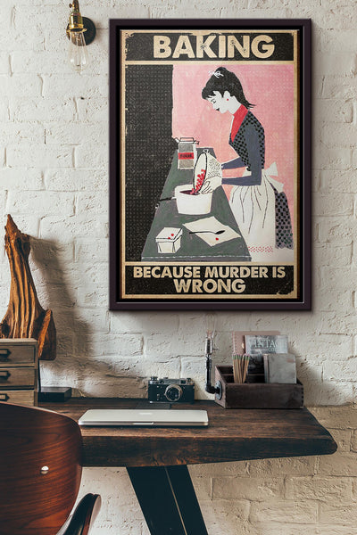 Baker Baking Because Murder Is Wrong Poster Framed Matte Canvas