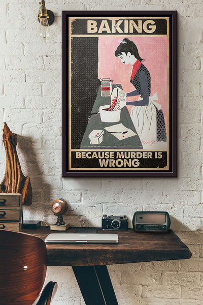 Baker Baking Because Murder Is Wrong Poster Framed Matte Canvas