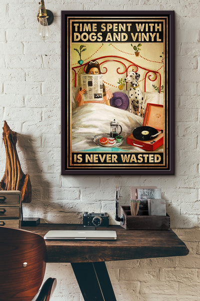 Time Spent With Dogs And Vinyl Is Never Wasted Poster Framed Matte Canvas