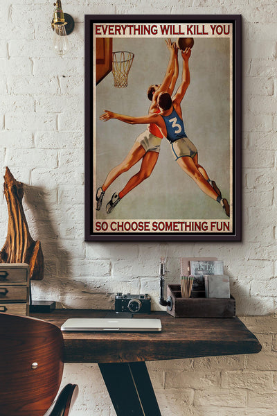 Vintage Basketball Everything Will Kill You So Choose Something Fun Poster Framed Matte Canvas