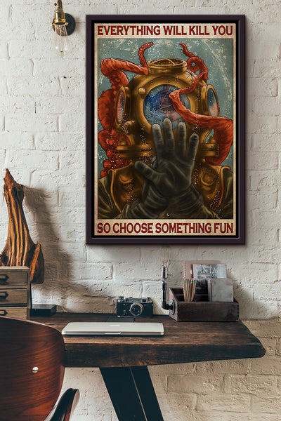Diver Everything Will Kill You So Choose Something Fun Poster Framed Matte Canvas