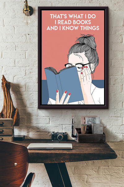 I Read Books And I Know Things Reading Lover Poster Framed Matte Canvas