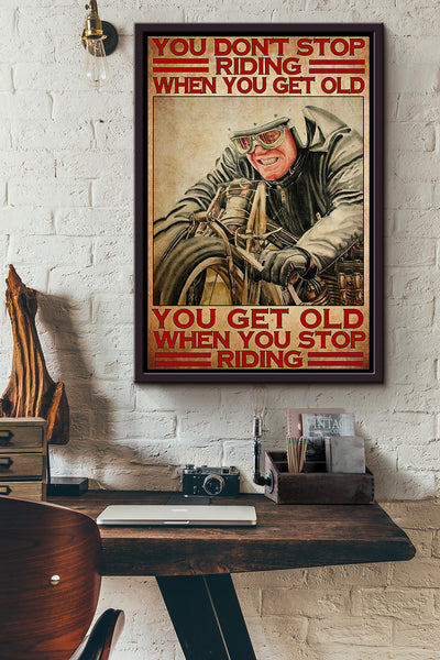 You Get Old When You Stop Riding Old Biker Poster Framed Matte Canvas