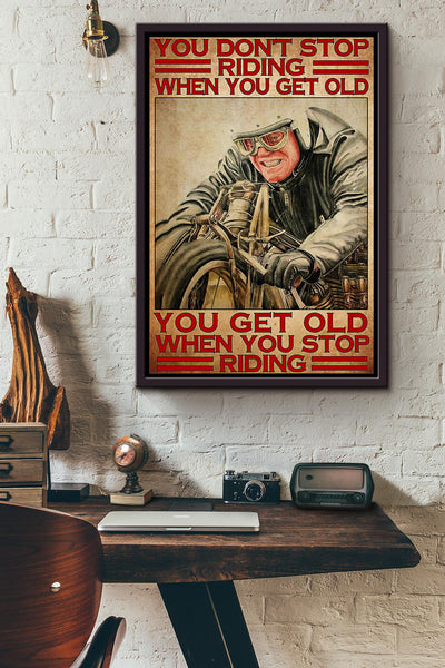 You Get Old When You Stop Riding Old Biker Poster Framed Matte Canvas