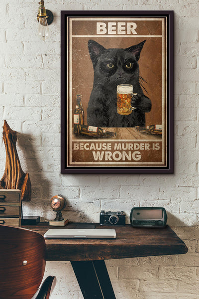 Black Cat Drink Beer Because Murder Is Wrong And Poster Framed Matte Canvas