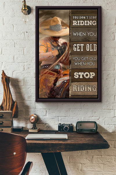 Charro Riding You Dont Stop Riding When You Get Old Poster Framed Matte Canvas