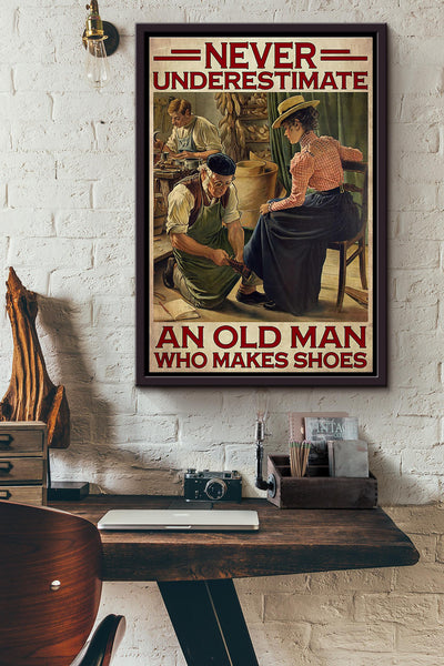 Never Underestimate An Old Man Who Makes Shoes Shoemaking Poster Framed Matte Canvas