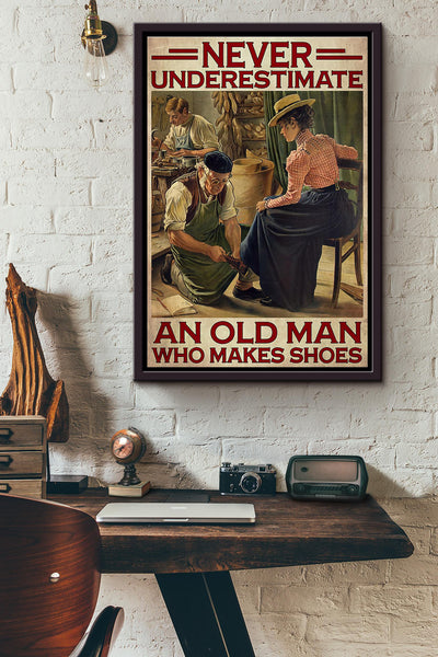 Never Underestimate An Old Man Who Makes Shoes Shoemaking Poster Framed Matte Canvas