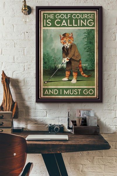 Cat The Golf Course Is Calling And I Must Go Poster Framed Matte Canvas