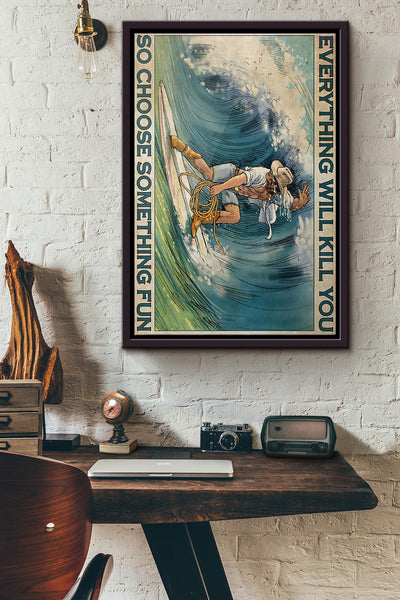 Cowboy Surfing Everything Will Kill You So Choose Something Fun Poster Framed Matte Canvas