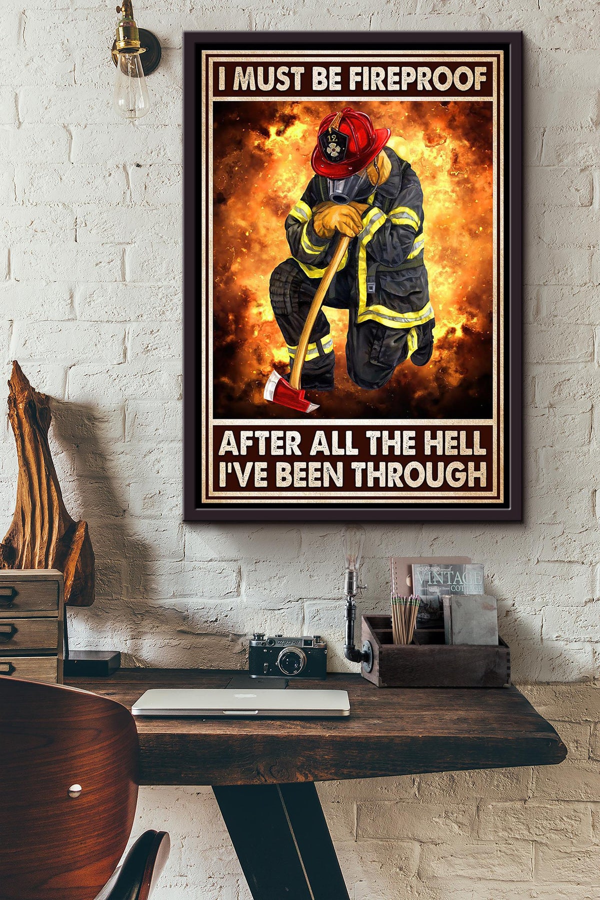 I Must Be Fireproof After All The Hell Ive Been Through Firefighter In The Fire Poster Framed Matte Canvas