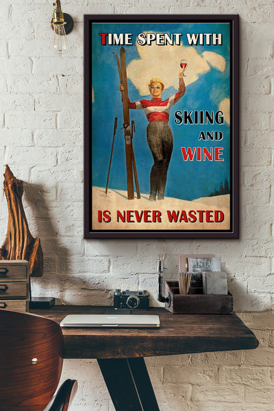 Spending Time With Skiing And Wine Is Never Wasterd Poster Framed Matte Canvas
