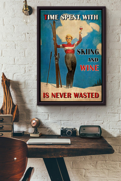 Spending Time With Skiing And Wine Is Never Wasterd Poster Framed Matte Canvas