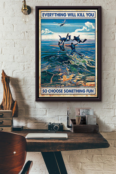 Everything Will Kill You So Choose Something Fun Skydiving Team Poster Framed Matte Canvas