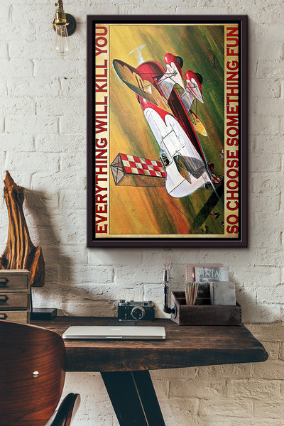 Air Race Everything Will Kill You So Choose Something Fun Poster Framed Matte Canvas