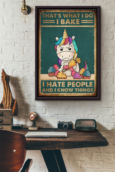 Unicorn Thats What I Do I Bake I Hate People And I Know Things Poster Framed Matte Canvas