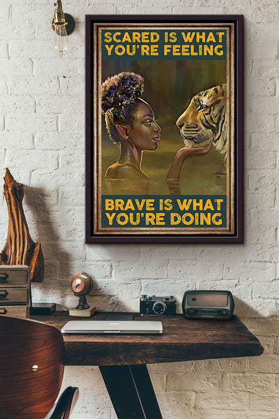 Scared Is What Youre Feeling Brave Is What Youre Doing Poster Framed Matte Canvas