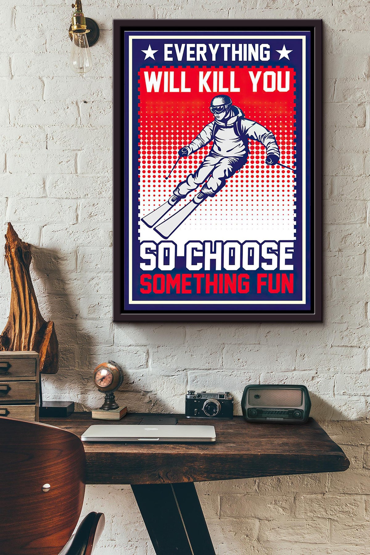 High Altitude Skier Everything Will Kill You So Choose Something Fun Poster Framed Matte Canvas