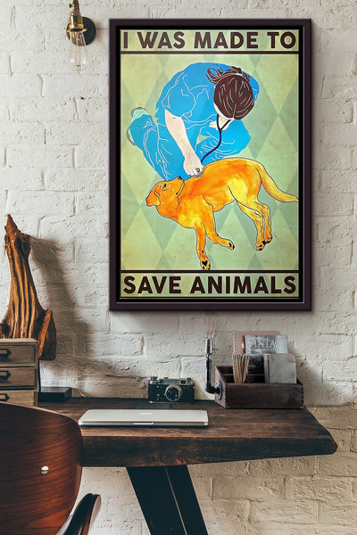 Veterinarian I Was Made To Save Animals Poster Framed Matte Canvas