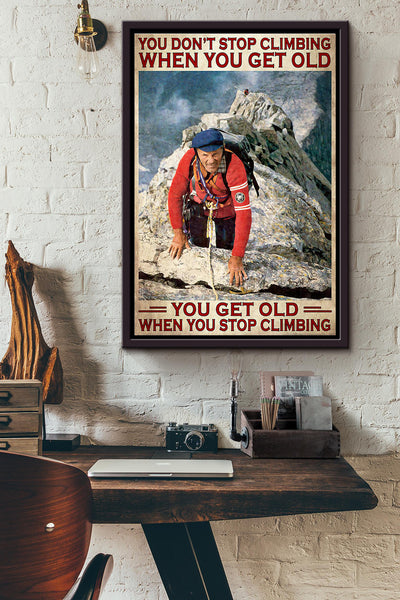 Hiking Old Man You Get Old When You Stop Climbing Poster Framed Matte Canvas