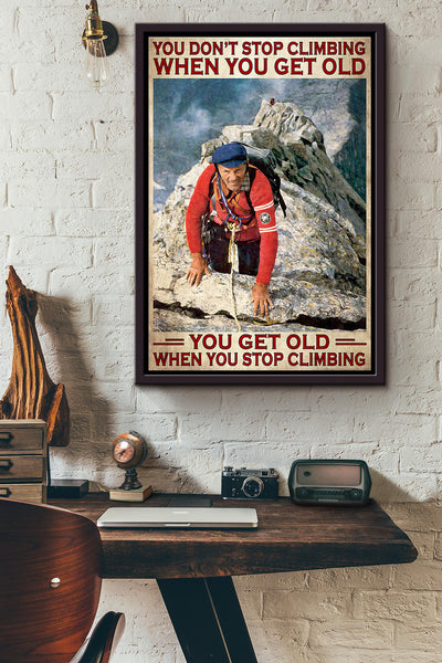 Hiking Old Man You Get Old When You Stop Climbing Poster Framed Matte Canvas