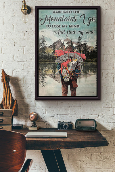 Hiking And Into The Mountains I Go To Lose My Mind And Find My Soul Poster Framed Matte Canvas