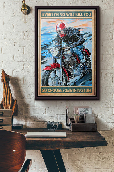 Caferacer Everything Will Kill You So Choose Something Fun Poster Framed Matte Canvas
