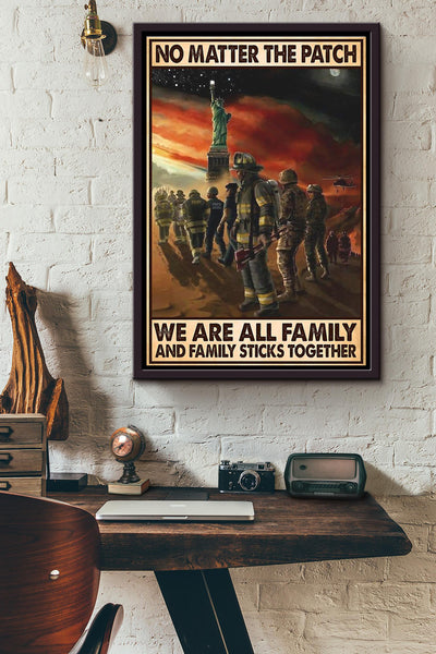 No Matter The Patch We Are All Family And Family Sticks Together American Firefighter Under Liberty Enlightening The World Poster Framed Matte Canvas