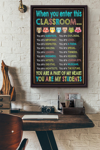 When You Enter This Classroom You Are A Part Of My Heart You Are My Students Poster Framed Matte Canvas