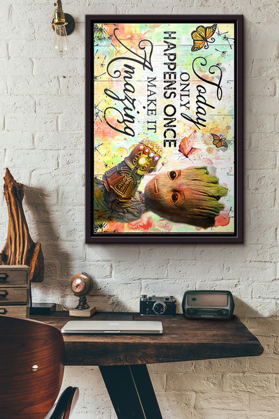 Groot Today Only Happens Once Make It Amazing Poster Framed Matte Canvas