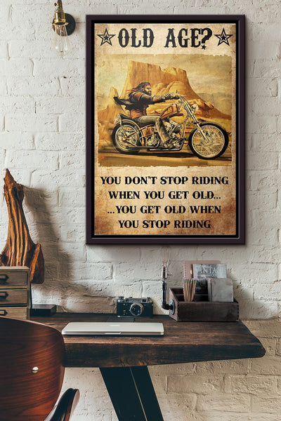 Motorcycle Old Age You Dont Stop Riding When You Get Old You Get Old When You Stop Riding Poster Framed Matte Canvas