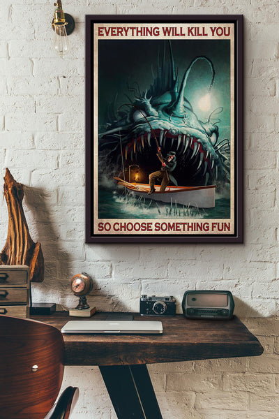 Sea Monster Fishing Everything Will Kill You Poster Framed Matte Canvas