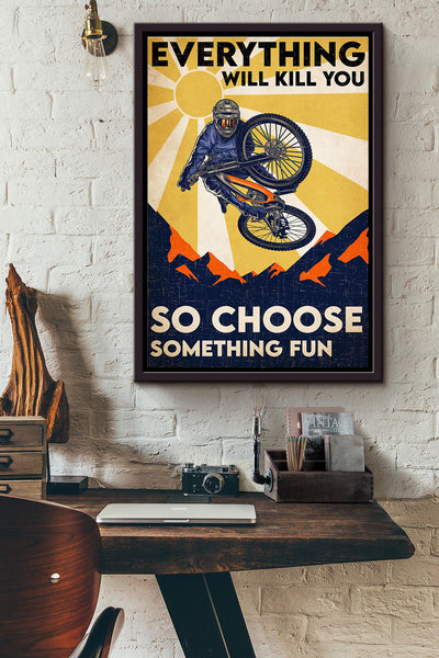Motocross Sunburst Everything Will Kill You So Choose Something Fun Poster Framed Matte Canvas