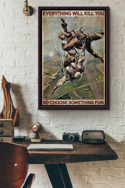 Skydiving Everything Will Kill You So Choose Something Fun Parachute Poster Framed Matte Canvas