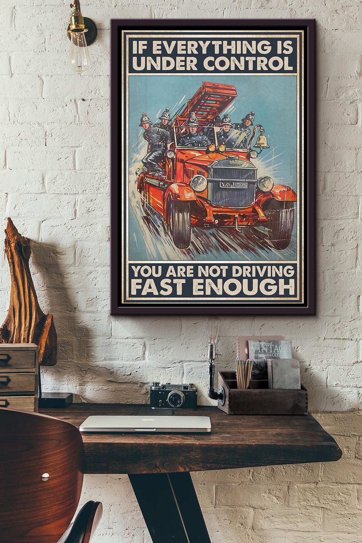 If Everything Is Under Control You Are Not Driving Fast Enough Driving Firetruck Poster Framed Matte Canvas