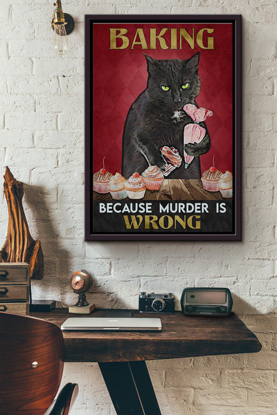 Black Cat Baking Because Murder Is Wrong Poster Framed Matte Canvas