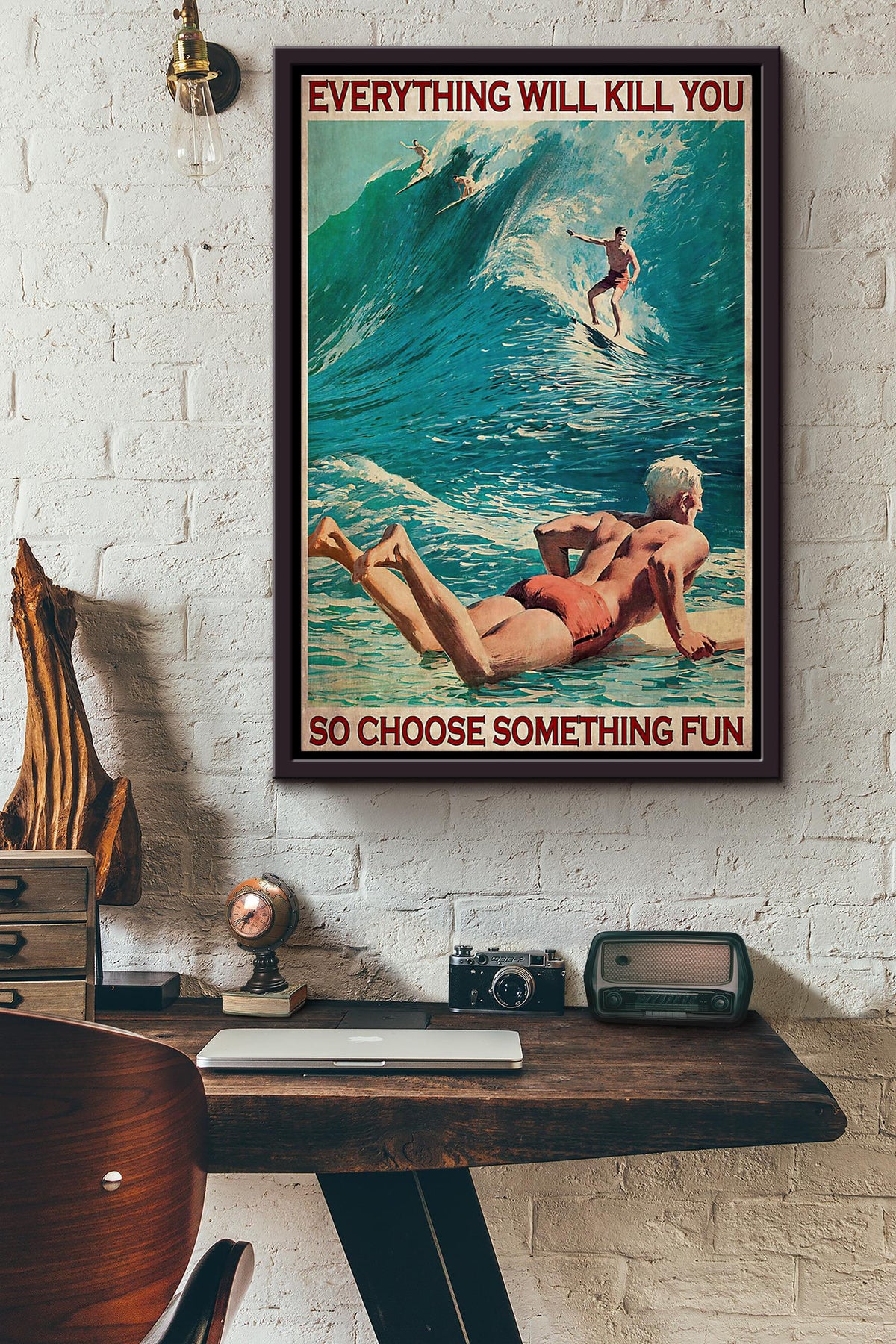 Surfing Strong Wave Everything Will Kill You So Choose Something Fun Poster Framed Matte Canvas